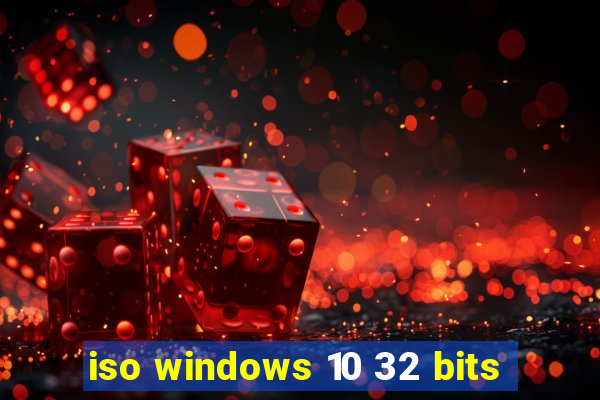 iso windows 10 32 bits